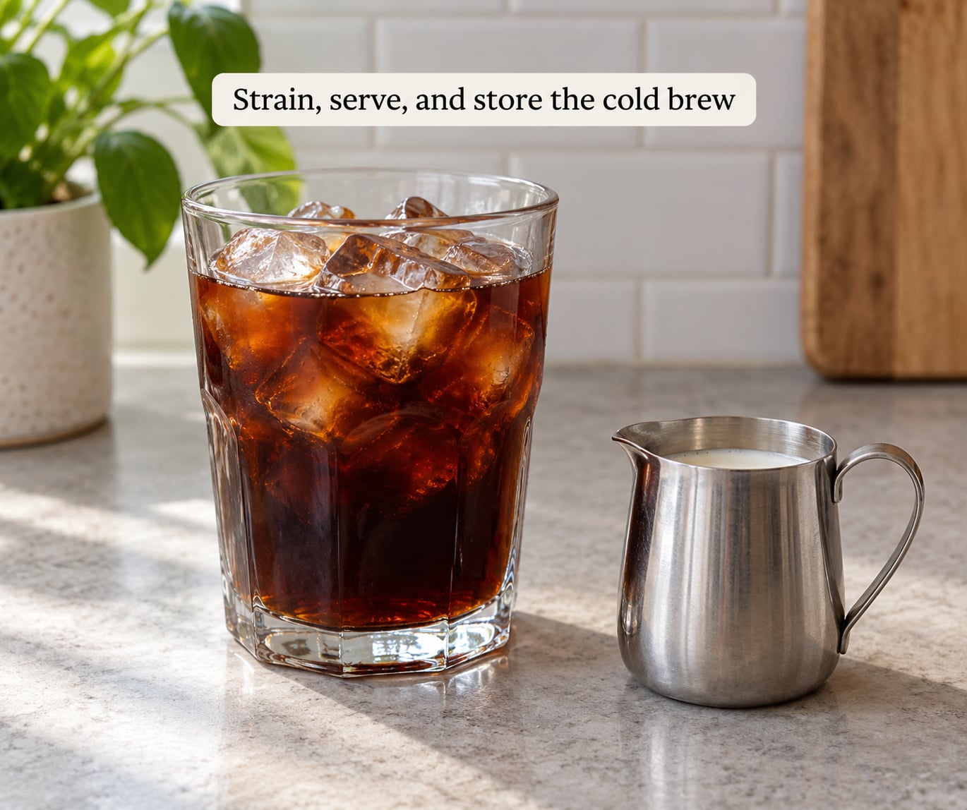 Strain, serve, and store the cold brew